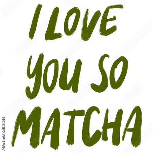 Obraz na płótnie I Love You So Matcha Hand Lettering Typography
