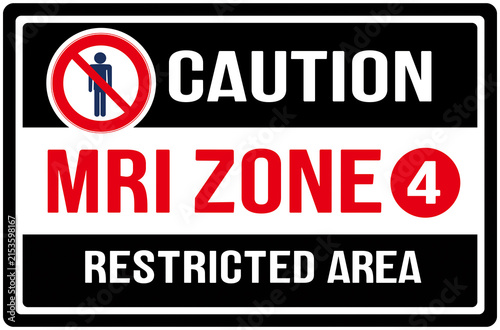 sign that says : caution, MRI zone 4, restricted area. Magnetic resonance imaging. zone 4