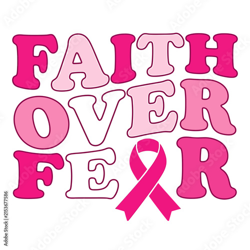 Faith over fear typography design featuring a pink ribbon symbol to support breast cancer awareness month and survivor empowerment themes