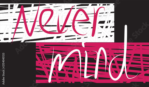 Konstfotografi Abstract background with text: nevermind