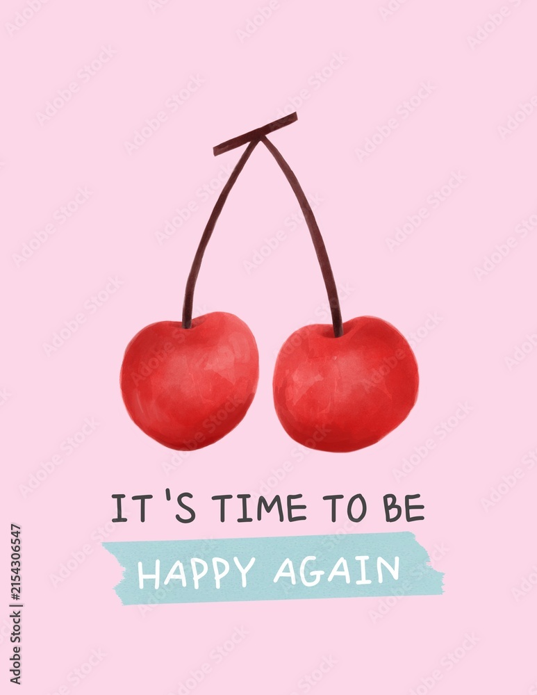 Obraz premium Illustration of two cherries with the text 'It's time to be happy again'.