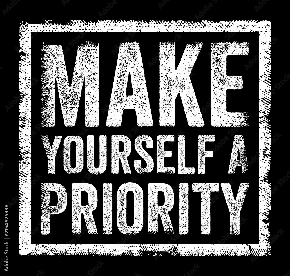 Obraz premium MAKE YOURSELF A PRIORITY stamp text sign symbol showing personal growth motivation inspiration wellness lifestyle success mindset self-care importance health focus goal empowerment quote message.