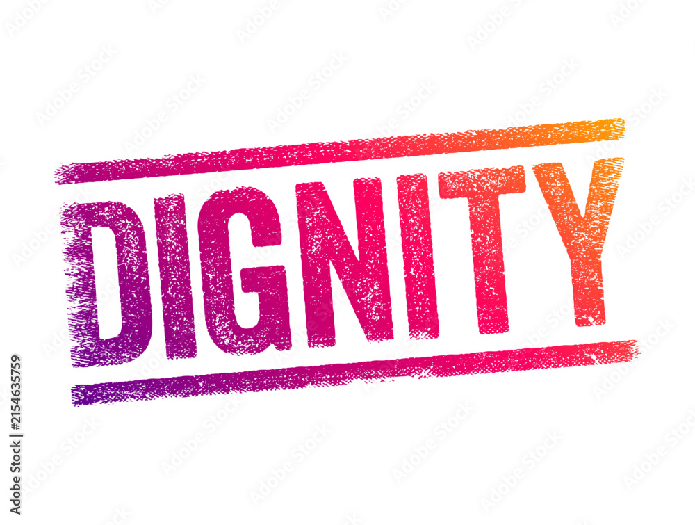 Obraz premium DIGNITY grunge stamp text sign showing personal respect honor integrity pride value worth character moral ethics philosophy human rights principle concept message quote motivation core trust true