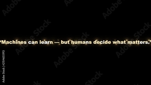 Typography quote about artificial intelligence stating machines can learn but humans decide what matters appears on black background.
