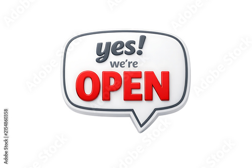 Modern 3D speech bubble sign displaying yes we are open message isolated on a transparent background for store retail and business marketing.