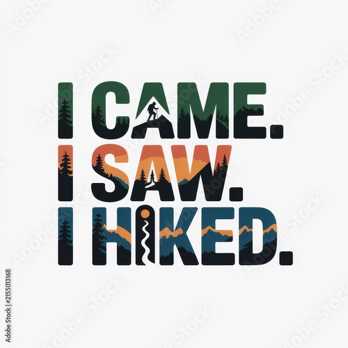 I Came I Saw I Hiked Outdoor Mountain Hiking Adventure T-Shirt