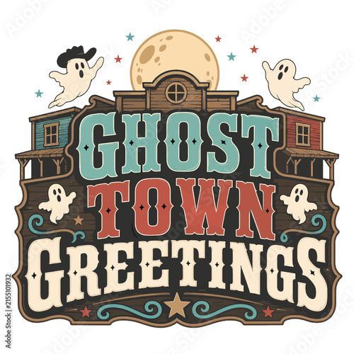 Vintage Ghost Town Greetings typography, retro western Halloween vector illustration, spooky cowboy ghosts and full moon design