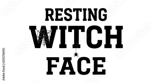 Resting Witch Face Halloween Slogan, Spooky Typography Vector Art, Black and White Graphic