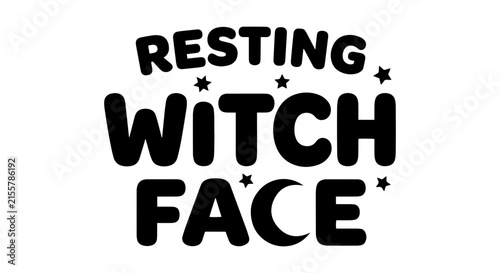 Resting Witch Face Halloween Quote Vector, Spooky Funny Phrase Art, Witchcraft Celebration Graphic