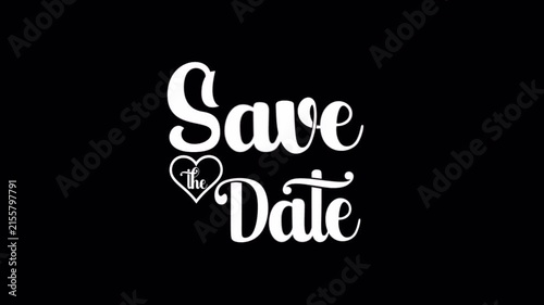Save the Date Handwritten Typography Animation with Heart Ornament on Black transparent Background. Perfect for Wedding Invitation, Engagement Announcement, Romantic Event Promo and Bridal Shower 