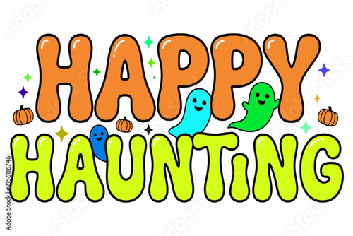 Colorful happy haunting text with cute ghosts for Halloween party