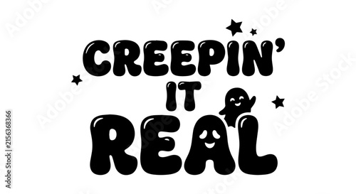 Creepin It Real Halloween Ghost Vector Art, Spooky Cute Typography Design, Black and White Holiday Graphic
