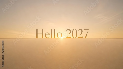 Golden sunrise over calm ocean with text Hello 2027.