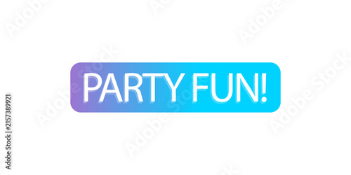 Party fun text label with a colorful blue and purple gradient rounded rectangle button design