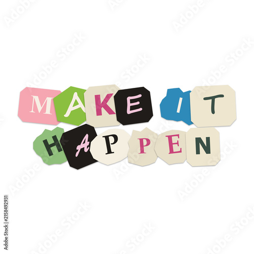 Make it happen text sign made with colorful paper collage letters and scattered cut out shapes for motivational business design and creative office wall decor