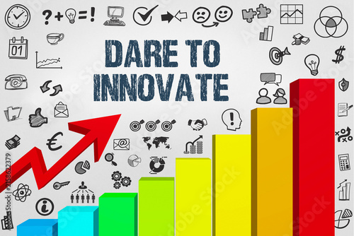 Dare to innovate	
