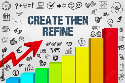 Create then Refine	
