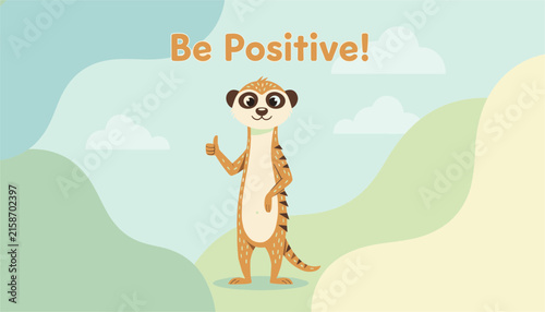 Cute cartoon meerkat character giving a thumbs up on a green field under the inspirational text Be Positive.