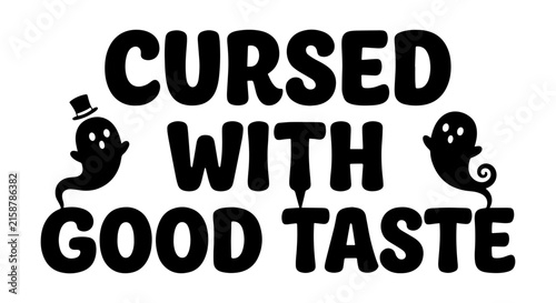 Cursed With Good Taste Halloween Ghost Vector Art, Spooky Typography Design, Funny Holiday Quote Graphic