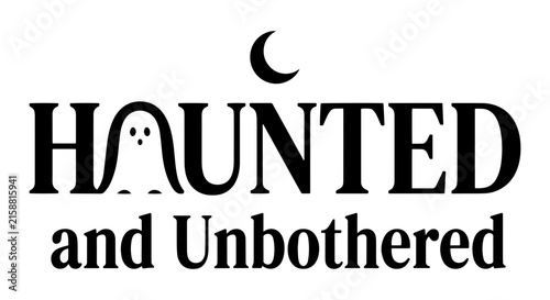Haunted and Unbothered Ghost Vector Art, Spooky Halloween Typography, Whimsical Moon Icon