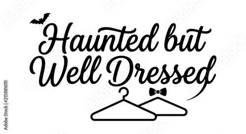 Haunted but Well Dressed Vector Art, Halloween Fashion Quote, Spooky Style Typography, Clothing Hanger Icon