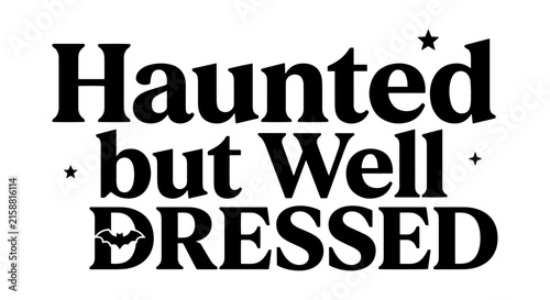 Haunted but Well Dressed Halloween Typography, Spooky Fashion Vector Art, Gothic Style Text Design