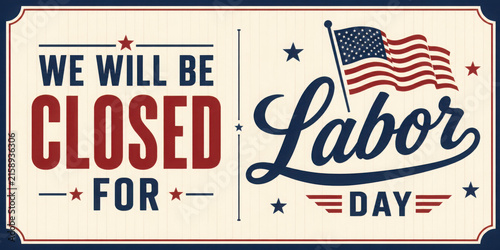 Labor Day closed sign printable template, card, american flag background, office closed for Labor day sign, vector, signage, hand lettering, banner, poster, USA
