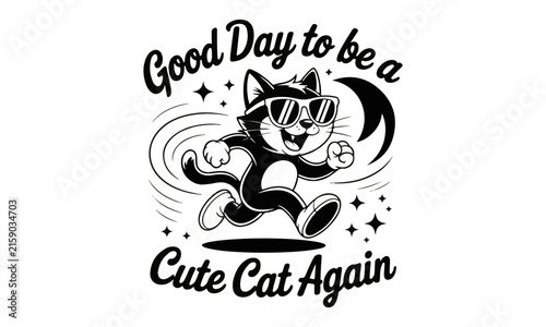 Good day to be a cute cat again funny feline typography graphic with sunglasses