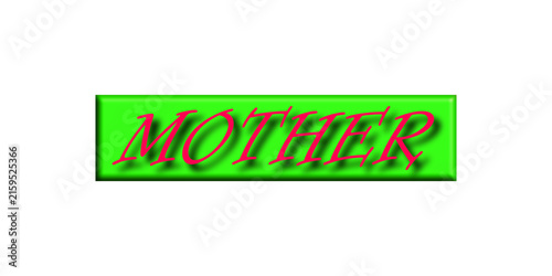 A bright green rectangular button with the word mother written in red italic letters with a shadow effect for family holiday celebrations and greeting cards designs isolated on transparent background