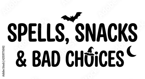 Spells, Snacks & Bad Choices Halloween Vector Art, Spooky Typography, Bat and Moon Graphics