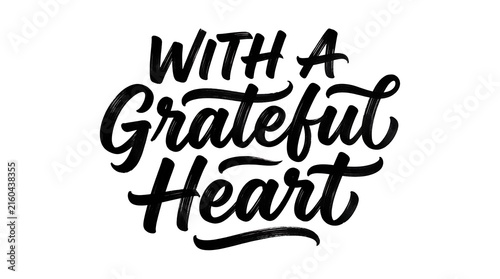 Hand lettered quote with a grateful heart in black ink on a white background for positive affirmations and inspirational designs