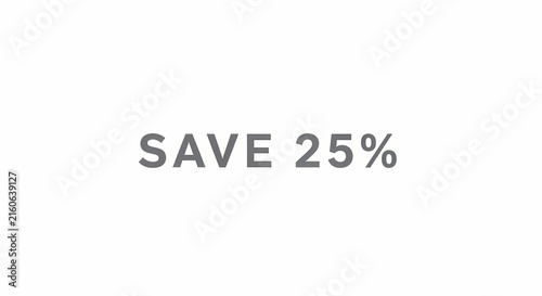 Save 25 percent lettering on a clean white background in a minimalist macro shot for retail sales and commercial e-commerce advertising