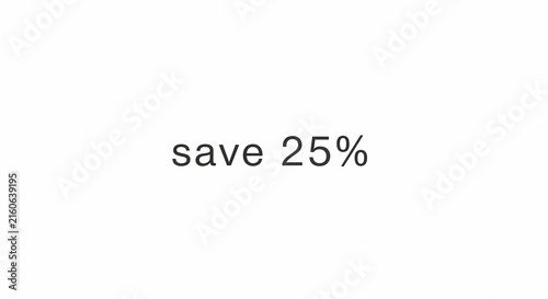 Twenty five percent discount message displayed on a minimalist white background in a sharp studio macro shot for retail promotional marketing