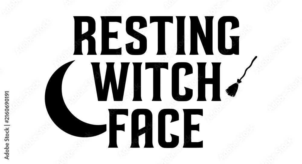Obraz premium Resting Witch Face Halloween Slogan Vector, Crescent Moon and Broomstick Graphic