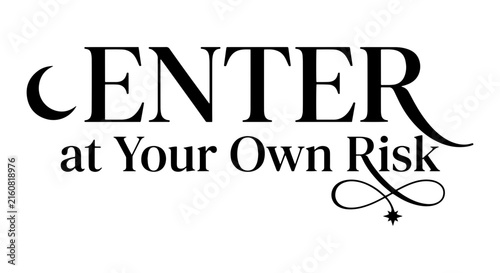 Photography Elegant Enter at Your Own Risk Text, Vintage Typography, Decorative Flourish, Bl
