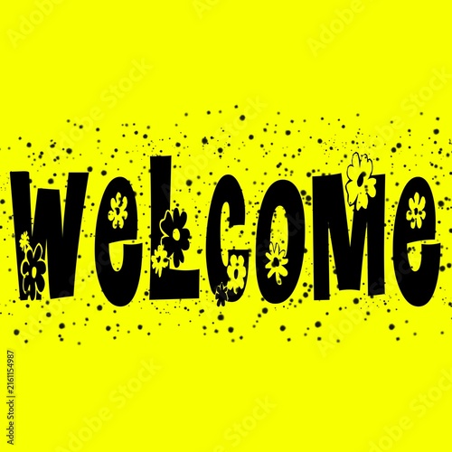 Welcome text typography design with black letters, flowers, and ink splatters on yellow.