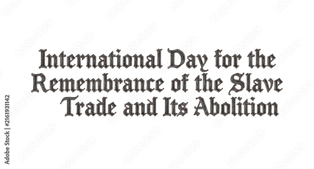 Obraz premium International Day for the Remembrance of Slave Trade Abolition Text