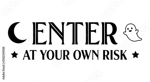 Fotografie Spooky Halloween Enter At Your Own Risk Vector Art, Ghost Moon Stars Design, Cre