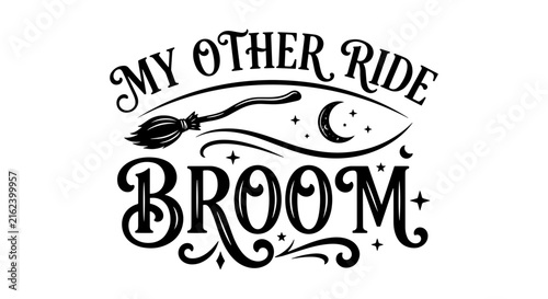 My Other Ride Broom Halloween Witchcraft Vector Art, Spooky Night Sky Elements, Whimsical Typography Design