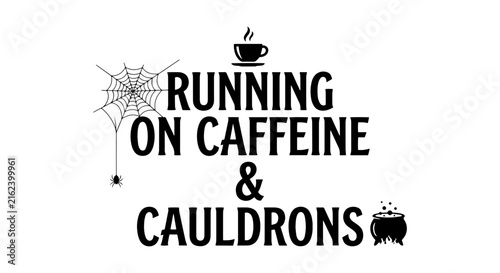 Running on Caffeine & Cauldrons, Halloween Coffee Vector Art, Spooky Witch Potion Design, Spider Web Graphic