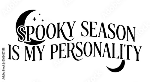 Spooky Season Personality Vector Art, Halloween Text Design, Moon and Stars Graphic, Autumn Celebration Phrase