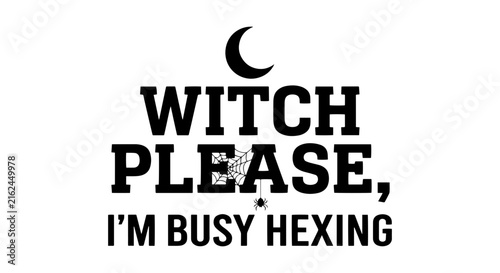 Obraz na plátne Witch Please I'm Busy Hexing Vector Art, Halloween Slogan, Moon and Star Graphic