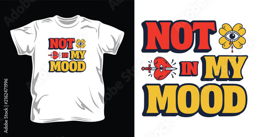 Not in my mood t-shirt design with playful symbols, expressing independence and emotions.