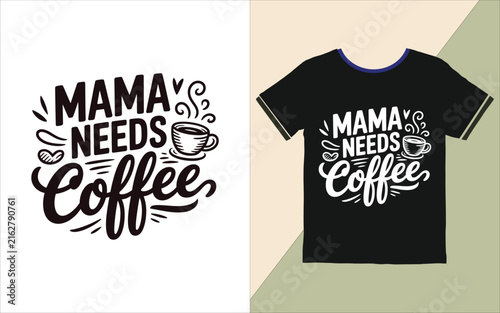 Bild auf Leinwand Handlettered typography design featuring the humorous phrase mama needs coffee w