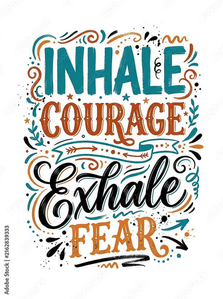 Fototapeta premium Inhale courage exhale fear inspirational hand lettering art