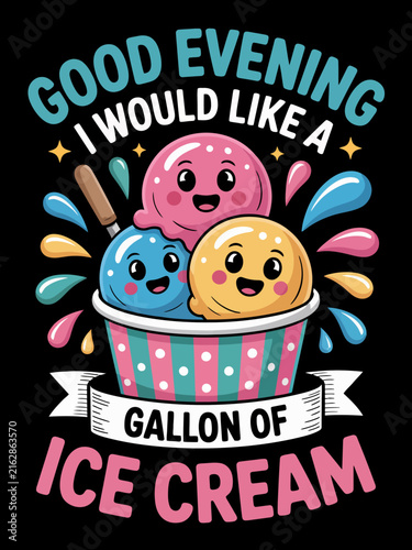 Good Evening I Would Like a Gallon of Ice Cream kawaii scoops graphic