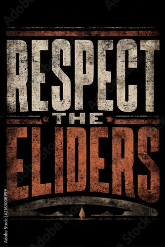 Respect The Elders Grunge Typography Design with Distressed Vintage Text and Black Background