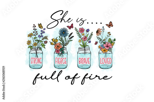  She Is Full Of Fire Strong Fierce Brave Loved Mason Jar Floral Sublimation Design