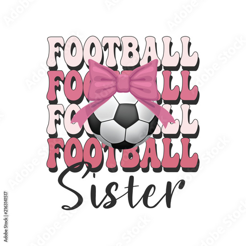 Football Sister, Cute Sporty Typography Design for Girl T-shirt and Apparel Merchandise
