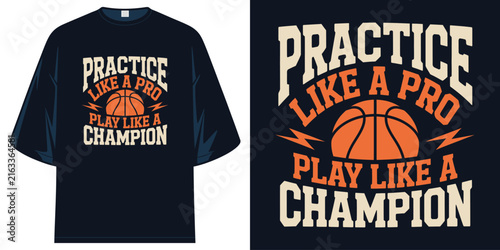 practice like a pro play like a champion basketball motivation sports graphic tee t shirt design vector illustration artwork